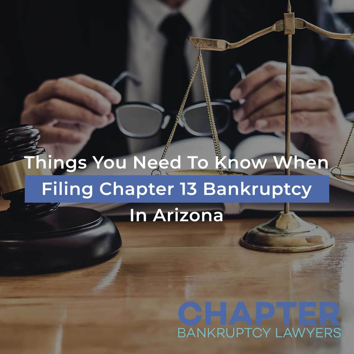 Things You Need To Know When Filing Chapter 13 Bankruptcy In Arizona