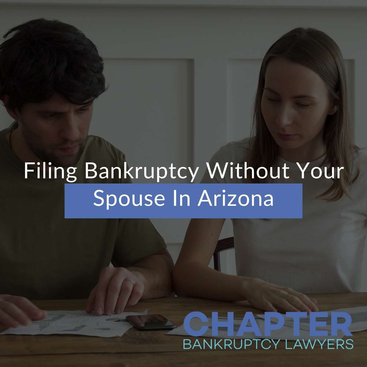 Filing Bankruptcy Without Your Spouse In Arizona