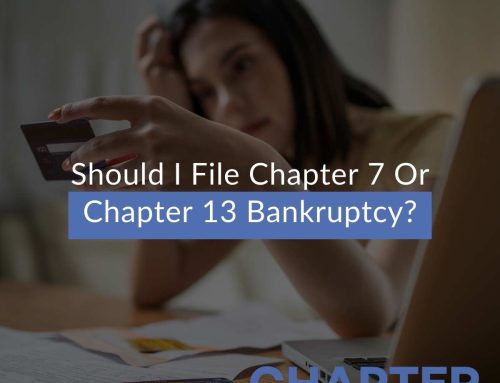Should I File Chapter 7 Or Chapter 13 Bankruptcy?