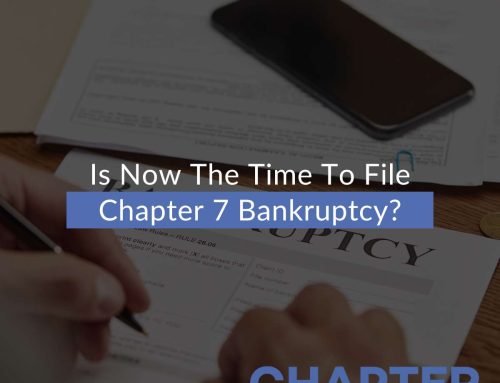 Is Now The Time To File Chapter 7 Bankruptcy?