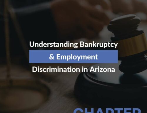 Understanding Bankruptcy & Employment Discrimination in Arizona