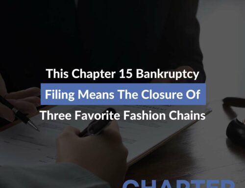 This Chapter 15 Bankruptcy Filing Means The Closure Of Three Favorite Fashion Chains